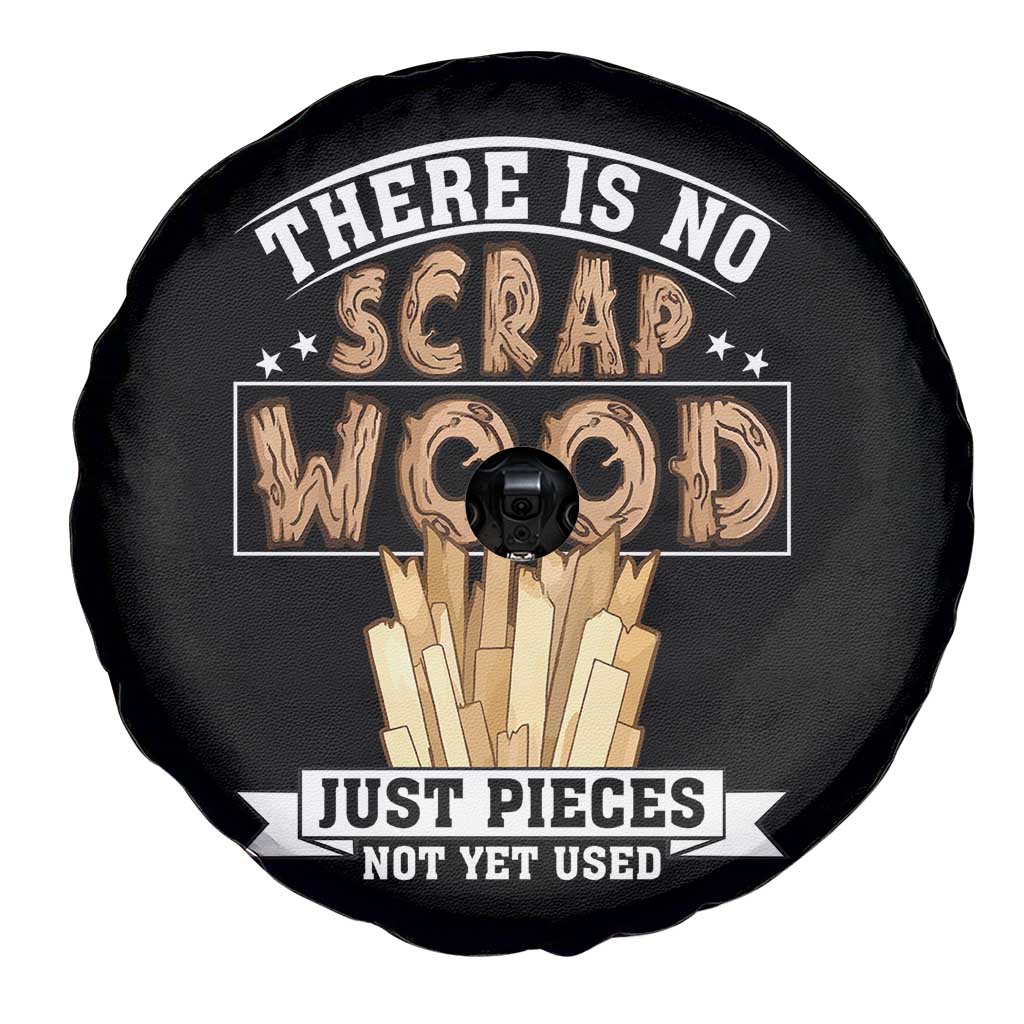 Funny Carpenter Woodworking Spare Tire Cover There Is Scrap Wood Just Pieces Not Yet Used TS14 Print Your Wear