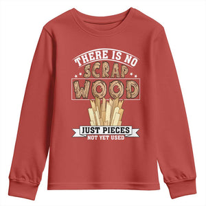 Funny Carpenter Woodworking Youth Sweatshirt There Is Scrap Wood Just Pieces Not Yet Used TS14 Red Print Your Wear