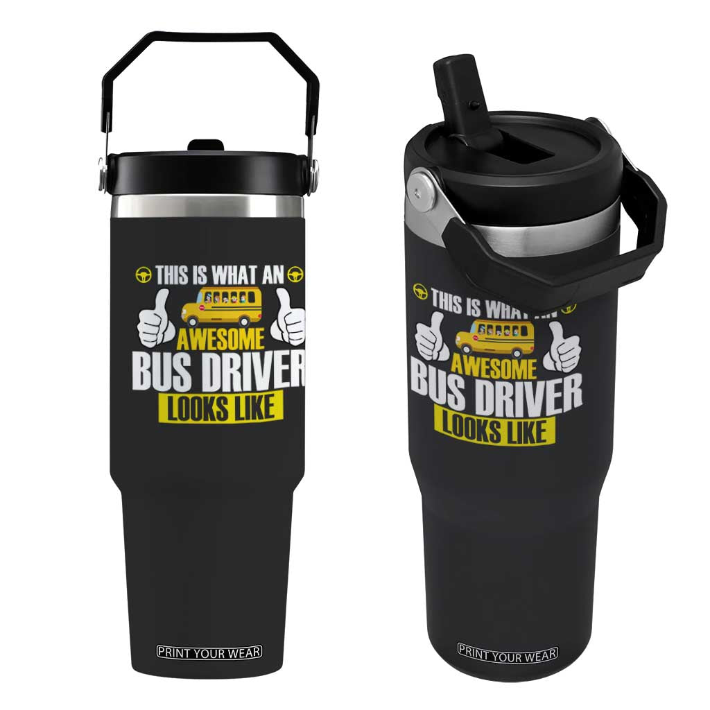 Funny School Bus Driver Flip Straw Tumbler This Is What An Awesome Bus Driver Looks Like TS14 One Size: 30 oz Black Print Your Wear