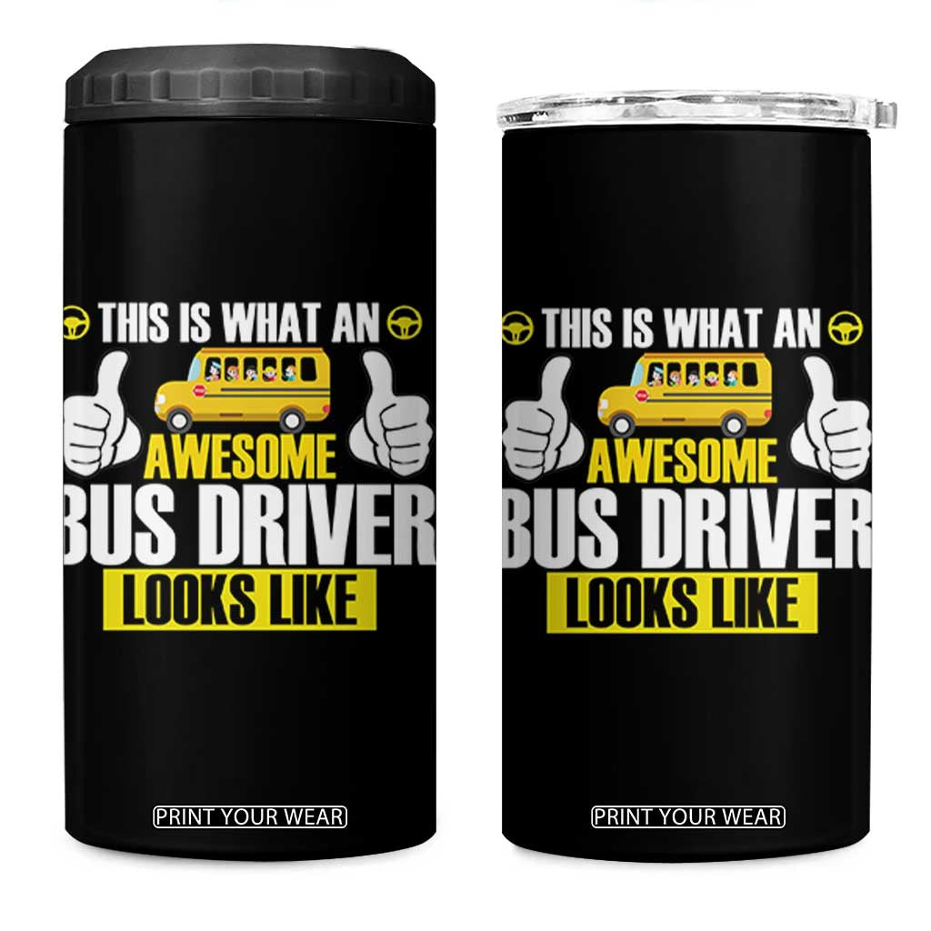 Funny School Bus Driver 4 in 1 Can Cooler Tumbler This Is What An Awesome Bus Driver Looks Like TS14 One Size: 16 oz Black Print Your Wear