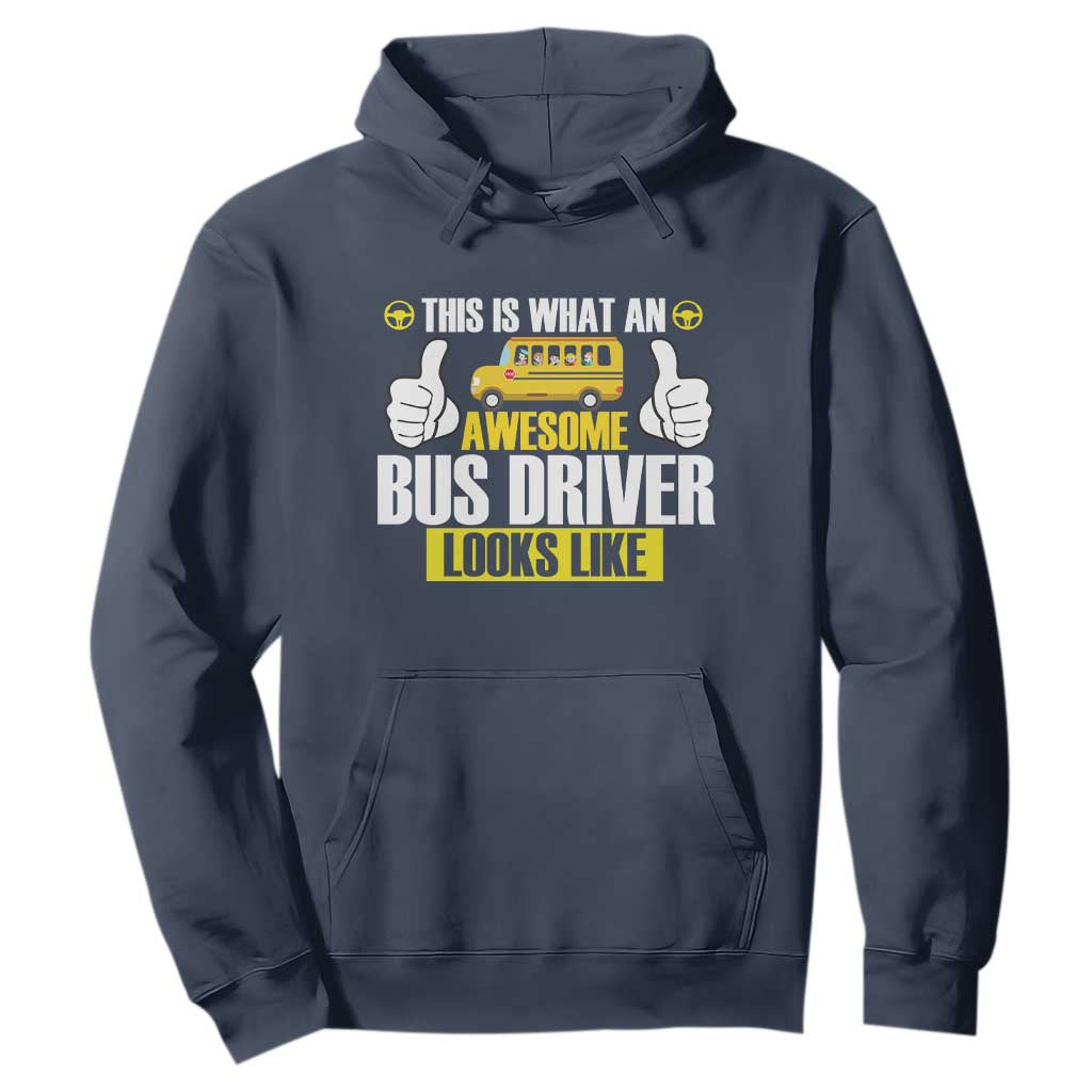Funny School Bus Driver Hoodie This Is What An Awesome Bus Driver Looks Like TS14 Navy Print Your Wear