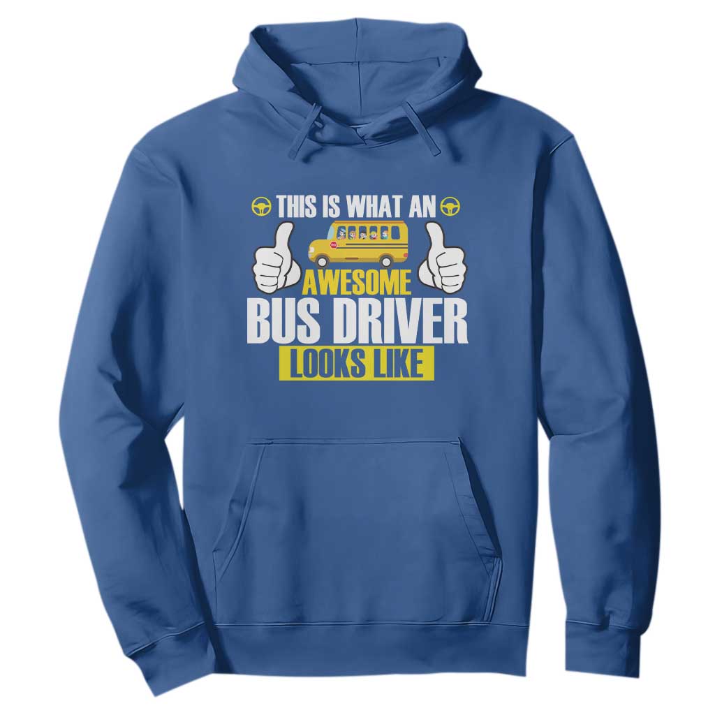 Funny School Bus Driver Hoodie This Is What An Awesome Bus Driver Looks Like TS14 Royal Blue Print Your Wear