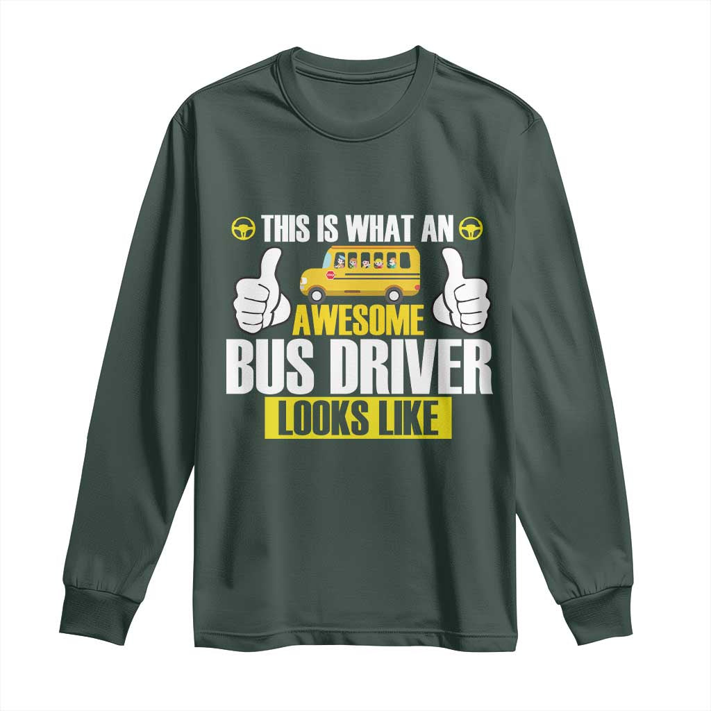 Funny School Bus Driver Long Sleeve Shirt This Is What An Awesome Bus Driver Looks Like TS14 Dark Forest Green Print Your Wear