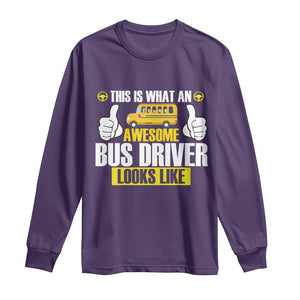 Funny School Bus Driver Long Sleeve Shirt This Is What An Awesome Bus Driver Looks Like TS14 Purple Print Your Wear