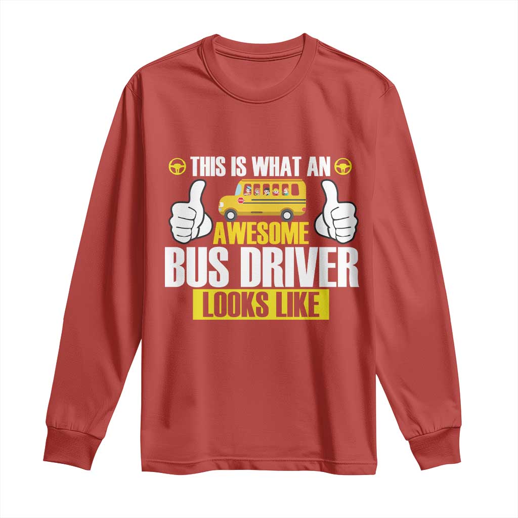 Funny School Bus Driver Long Sleeve Shirt This Is What An Awesome Bus Driver Looks Like TS14 Red Print Your Wear