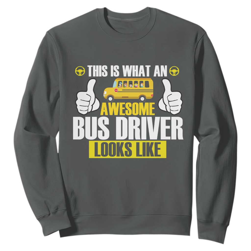 Funny School Bus Driver Sweatshirt This Is What An Awesome Bus Driver Looks Like TS14 Dark Heather Print Your Wear