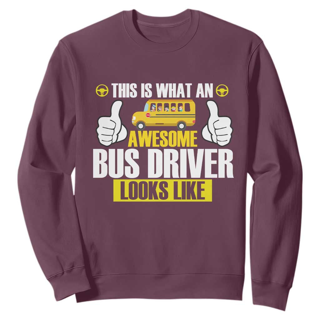 Funny School Bus Driver Sweatshirt This Is What An Awesome Bus Driver Looks Like TS14 Maroon Print Your Wear