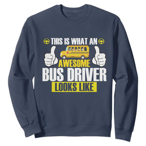 Funny School Bus Driver Sweatshirt This Is What An Awesome Bus Driver Looks Like TS14 Navy Print Your Wear