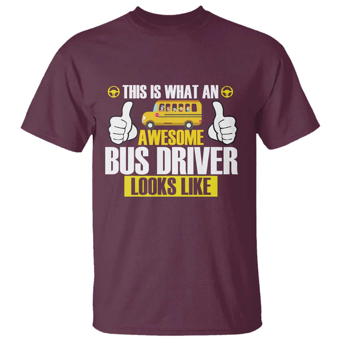 Funny School Bus Driver T Shirt This Is What An Awesome Bus Driver Looks Like TS14 Maroon Print Your Wear