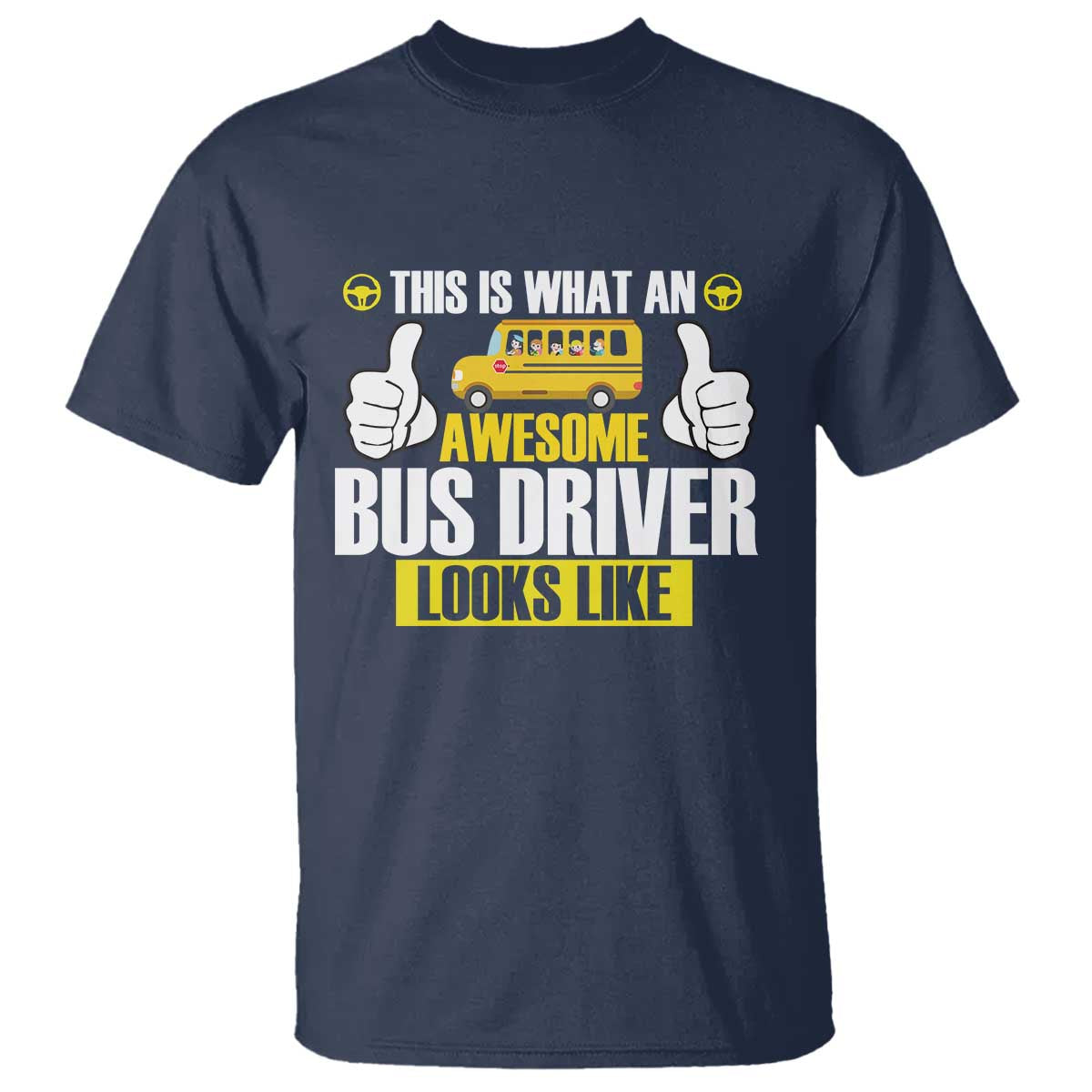 Funny School Bus Driver T Shirt This Is What An Awesome Bus Driver Looks Like TS14 Navy Print Your Wear