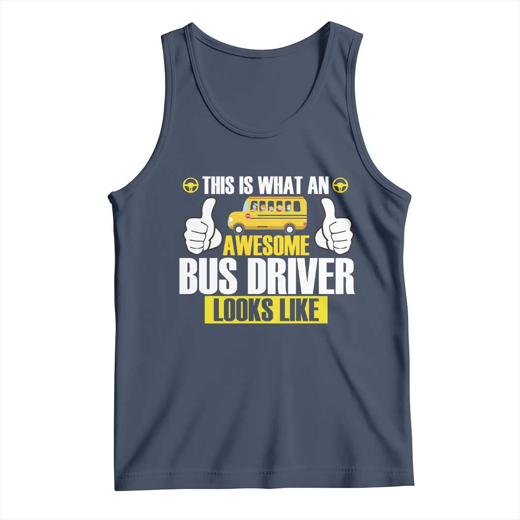Funny School Bus Driver Tank Top This Is What An Awesome Bus Driver Looks Like TS14 Navy Print Your Wear
