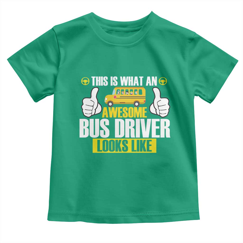 Funny School Bus Driver Toddler T Shirt This Is What An Awesome Bus Driver Looks Like TS14 Irish Green Print Your Wear