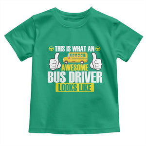 Funny School Bus Driver Toddler T Shirt This Is What An Awesome Bus Driver Looks Like TS14 Irish Green Print Your Wear