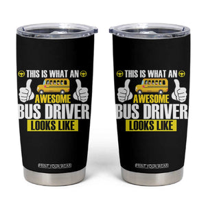 Funny School Bus Driver Tumbler Cup This Is What An Awesome Bus Driver Looks Like TS14 Black Print Your Wear