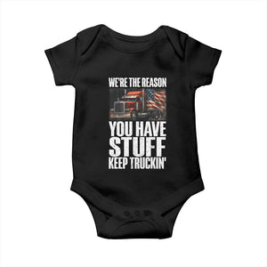 Funny Truck Driver Baby Onesie We Are The Reason You Have Stuff Keep Truckin TS14 Black Print Your Wear