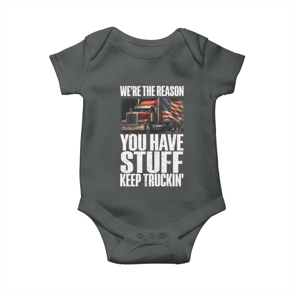 Funny Truck Driver Baby Onesie We Are The Reason You Have Stuff Keep Truckin TS14 Dark Heather Print Your Wear