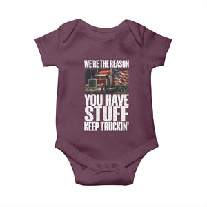 Funny Truck Driver Baby Onesie We Are The Reason You Have Stuff Keep Truckin TS14 Maroon Print Your Wear