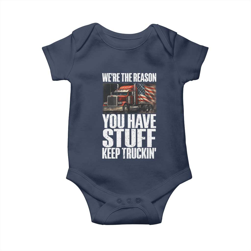 Funny Truck Driver Baby Onesie We Are The Reason You Have Stuff Keep Truckin TS14 Navy Print Your Wear