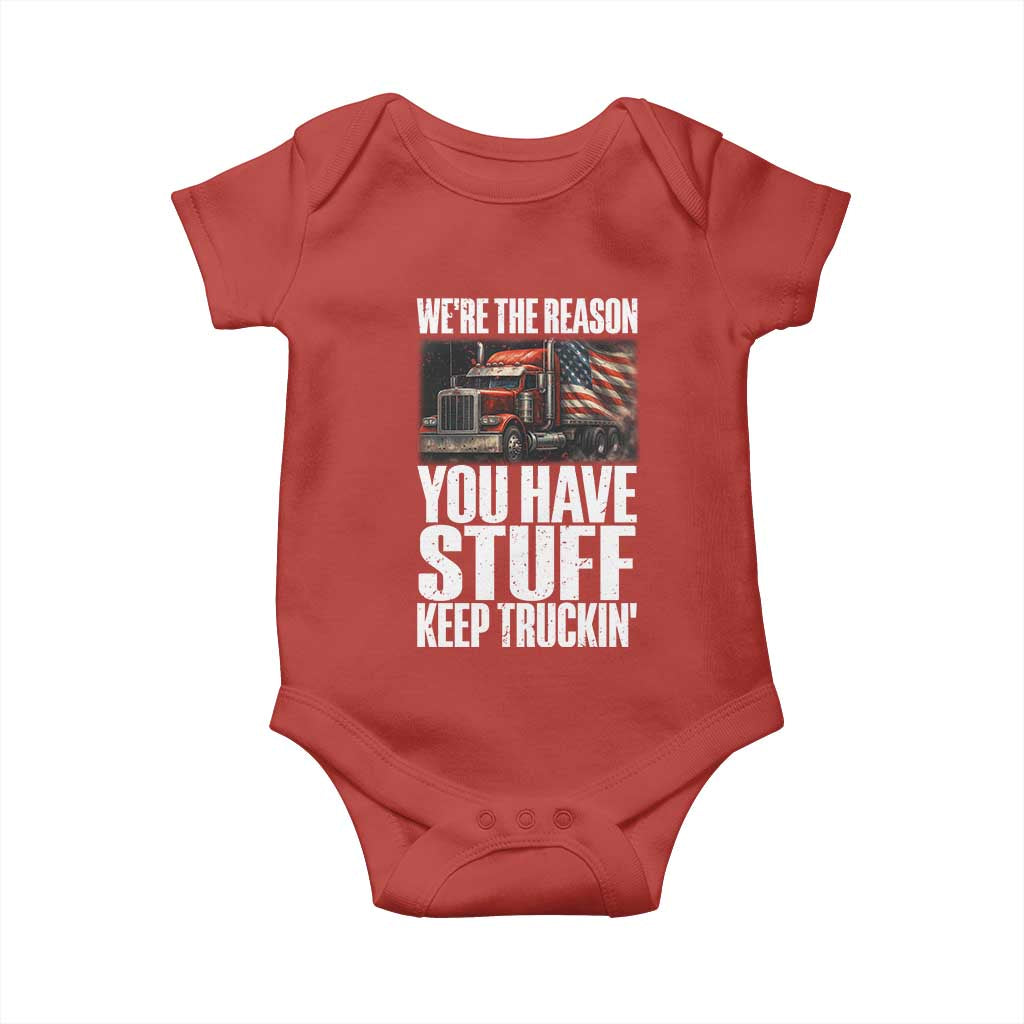 Funny Truck Driver Baby Onesie We Are The Reason You Have Stuff Keep Truckin TS14 Red Print Your Wear
