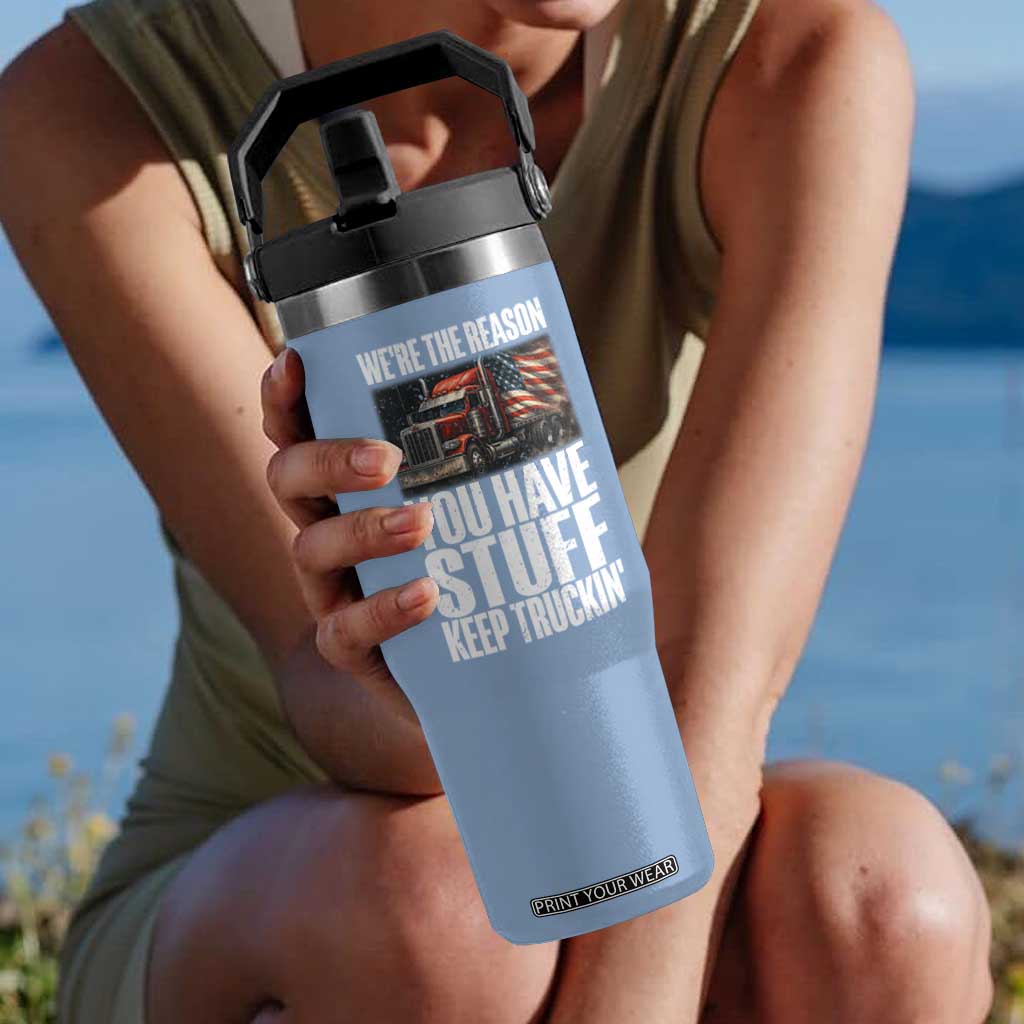 Funny Truck Driver Flip Straw Tumbler We Are The Reason You Have Stuff Keep Truckin TS14 One Size: 30 oz Light Blue Print Your Wear