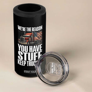 Funny Truck Driver 4 in 1 Can Cooler Tumbler We Are The Reason You Have Stuff Keep Truckin TS14 Print Your Wear