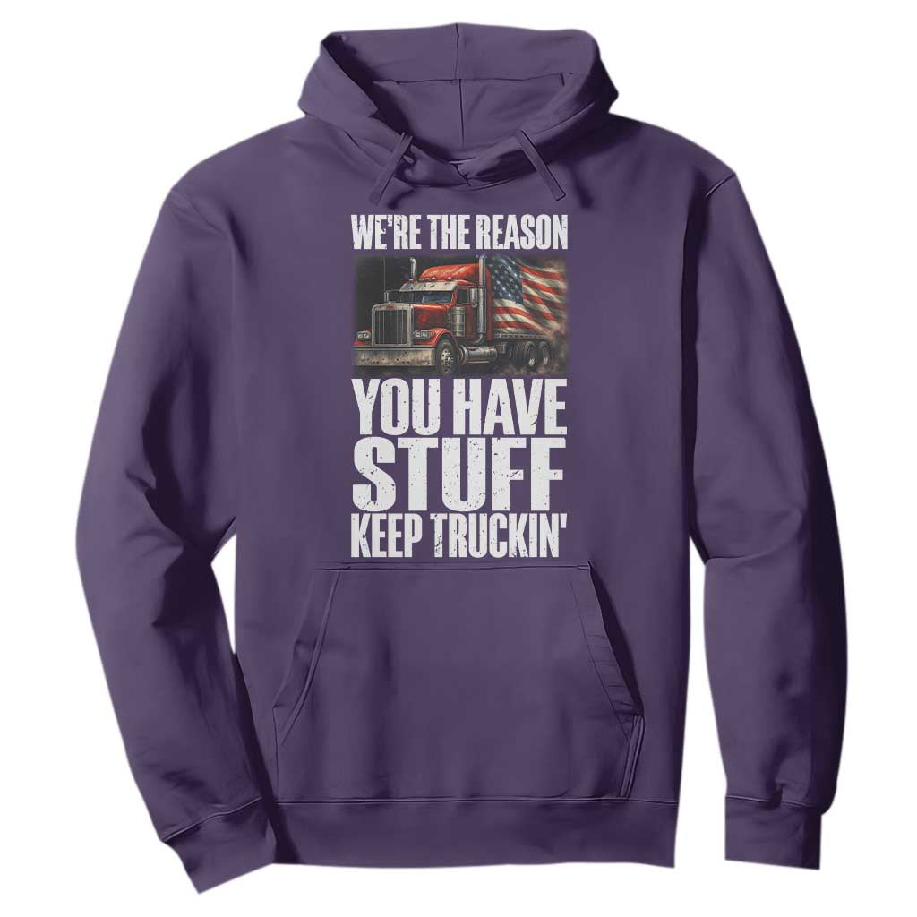 Funny Truck Driver Hoodie We Are The Reason You Have Stuff Keep Truckin TS14 Purple Print Your Wear