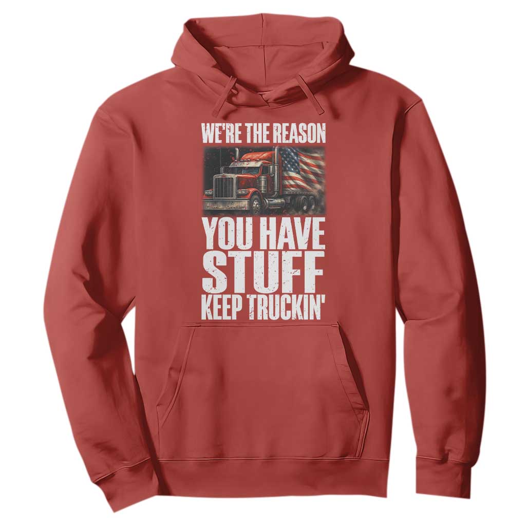 Funny Truck Driver Hoodie We Are The Reason You Have Stuff Keep Truckin TS14 Red Print Your Wear