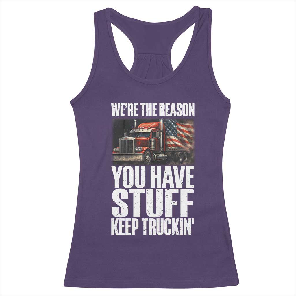 Funny Truck Driver Racerback Tank Top We Are The Reason You Have Stuff Keep Truckin TS14 Purple Print Your Wear