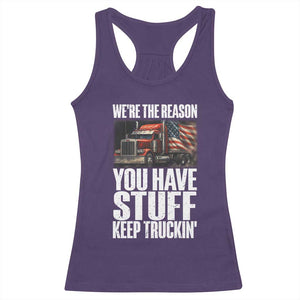 Funny Truck Driver Racerback Tank Top We Are The Reason You Have Stuff Keep Truckin TS14 Purple Print Your Wear