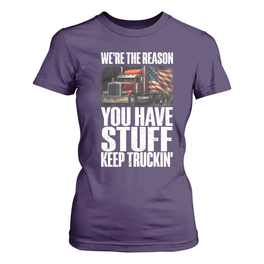 Funny Truck Driver T Shirt For Women We Are The Reason You Have Stuff Keep Truckin TS14 Purple Print Your Wear
