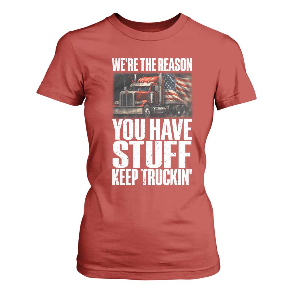Funny Truck Driver T Shirt For Women We Are The Reason You Have Stuff Keep Truckin TS14 Red Print Your Wear