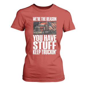Funny Truck Driver T Shirt For Women We Are The Reason You Have Stuff Keep Truckin TS14 Red Print Your Wear