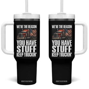 Funny Truck Driver Tumbler With Handle We Are The Reason You Have Stuff Keep Truckin TS14 One Size: 40 oz Black Print Your Wear