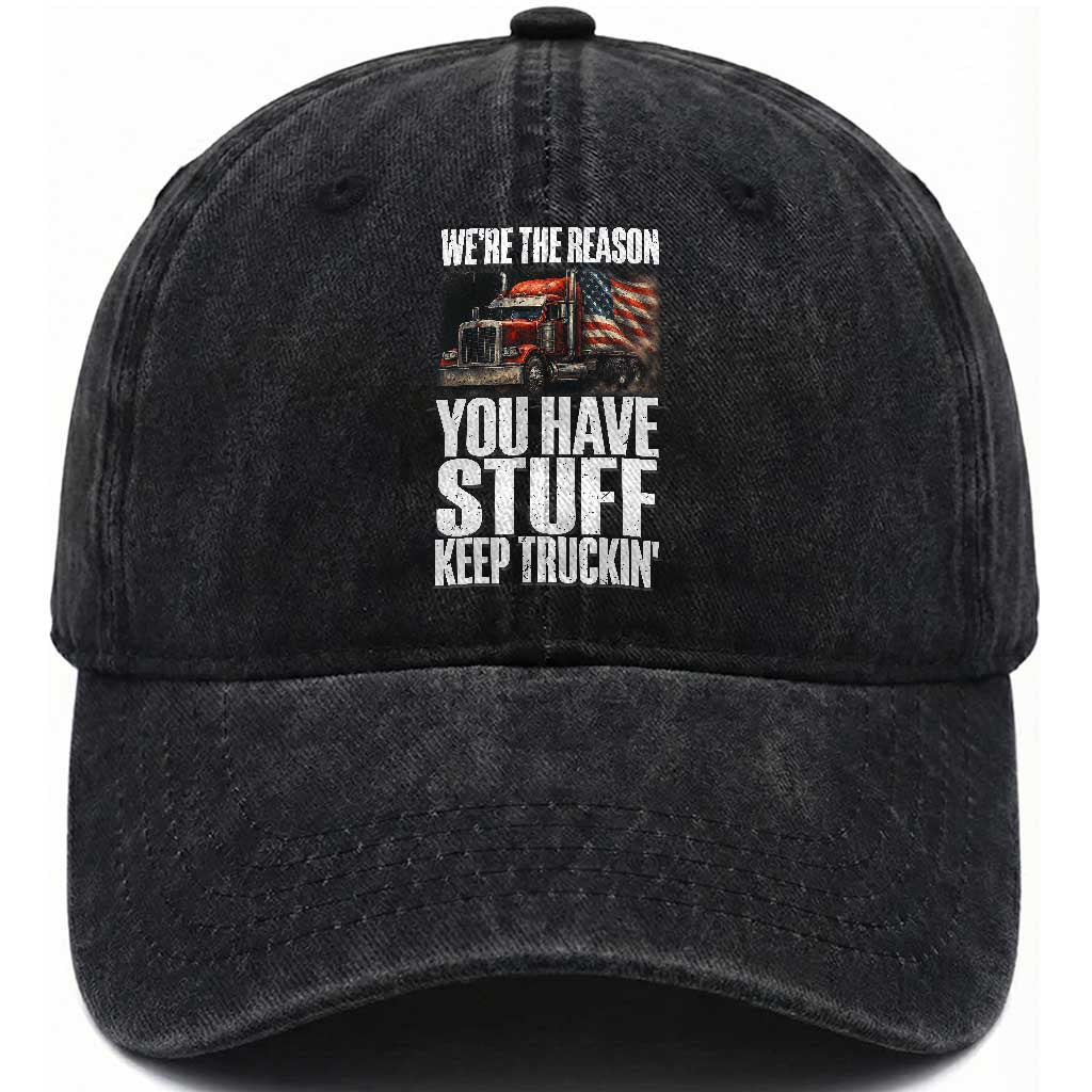 Funny Truck Driver Washed Cotton Baseball Cap We Are The Reason You Have Stuff Keep Truckin TS14 Washed Cap Universal Fit Black Print Your Wear