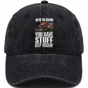 Funny Truck Driver Washed Cotton Baseball Cap We Are The Reason You Have Stuff Keep Truckin TS14 Washed Cap Universal Fit Black Print Your Wear