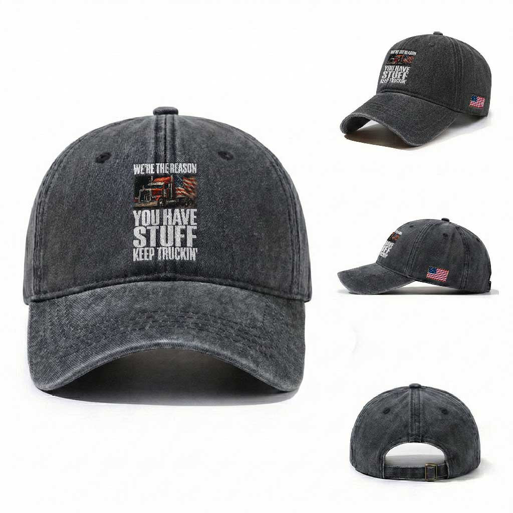 Funny Truck Driver Washed Cotton Baseball Cap We Are The Reason You Have Stuff Keep Truckin TS14 Washed Cap Universal Fit Dark Gray Print Your Wear