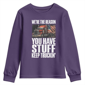 Funny Truck Driver Youth Sweatshirt We Are The Reason You Have Stuff Keep Truckin TS14 Purple Print Your Wear