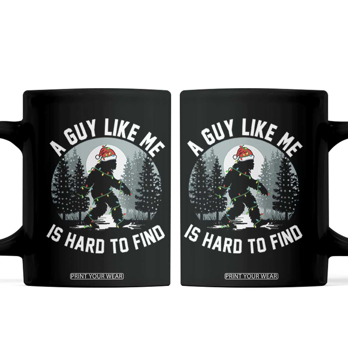 Funny Bigfoot Christmas Coffee Mug A Guy Like Me Is Hard To Find TS14 Black Print Your Wear