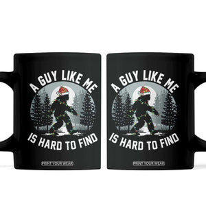 Funny Bigfoot Christmas Coffee Mug A Guy Like Me Is Hard To Find TS14 Black Print Your Wear