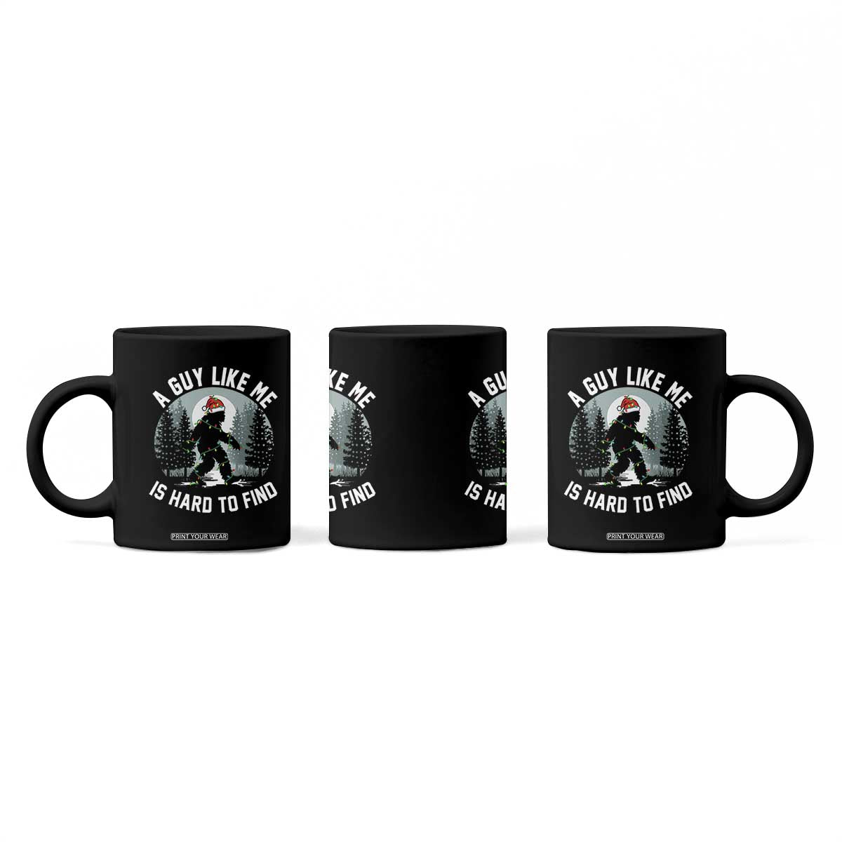 Funny Bigfoot Christmas Coffee Mug A Guy Like Me Is Hard To Find TS14 Print Your Wear