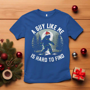 Funny Bigfoot Christmas T Shirt A Guy Like Me Is Hard To Find TS14 Royal Blue Print Your Wear