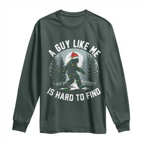 Funny Bigfoot Christmas Long Sleeve Shirt A Guy Like Me Is Hard To Find TS14 Dark Forest Green Print Your Wear