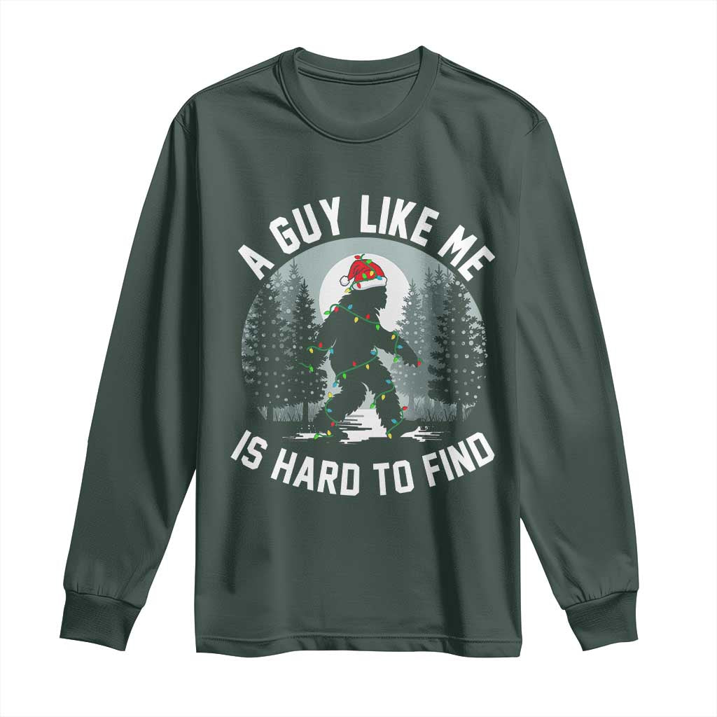 Funny Bigfoot Christmas Long Sleeve Shirt A Guy Like Me Is Hard To Find TS14 Dark Forest Green Print Your Wear