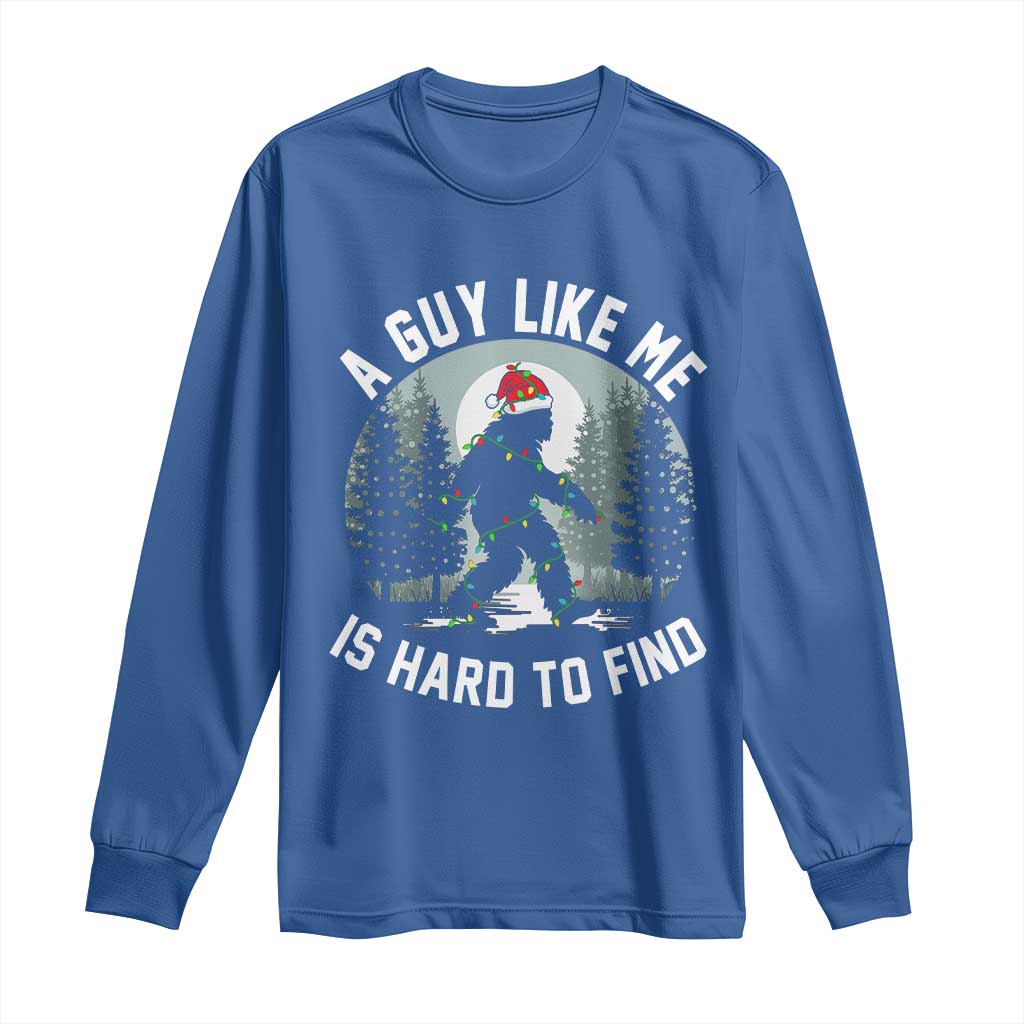Funny Bigfoot Christmas Long Sleeve Shirt A Guy Like Me Is Hard To Find TS14 Royal Blue Print Your Wear