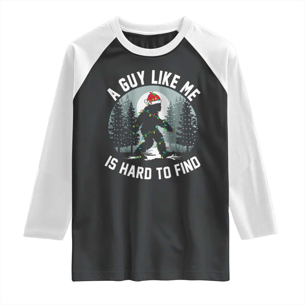 Funny Bigfoot Christmas Raglan Shirt A Guy Like Me Is Hard To Find TS14 Black White Print Your Wear