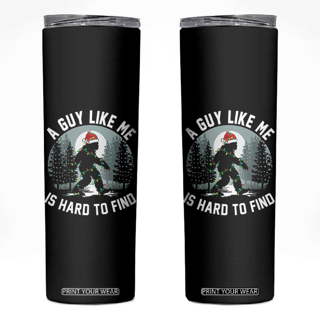 Funny Bigfoot Christmas Skinny Tumbler A Guy Like Me Is Hard To Find TS14 Black Print Your Wear