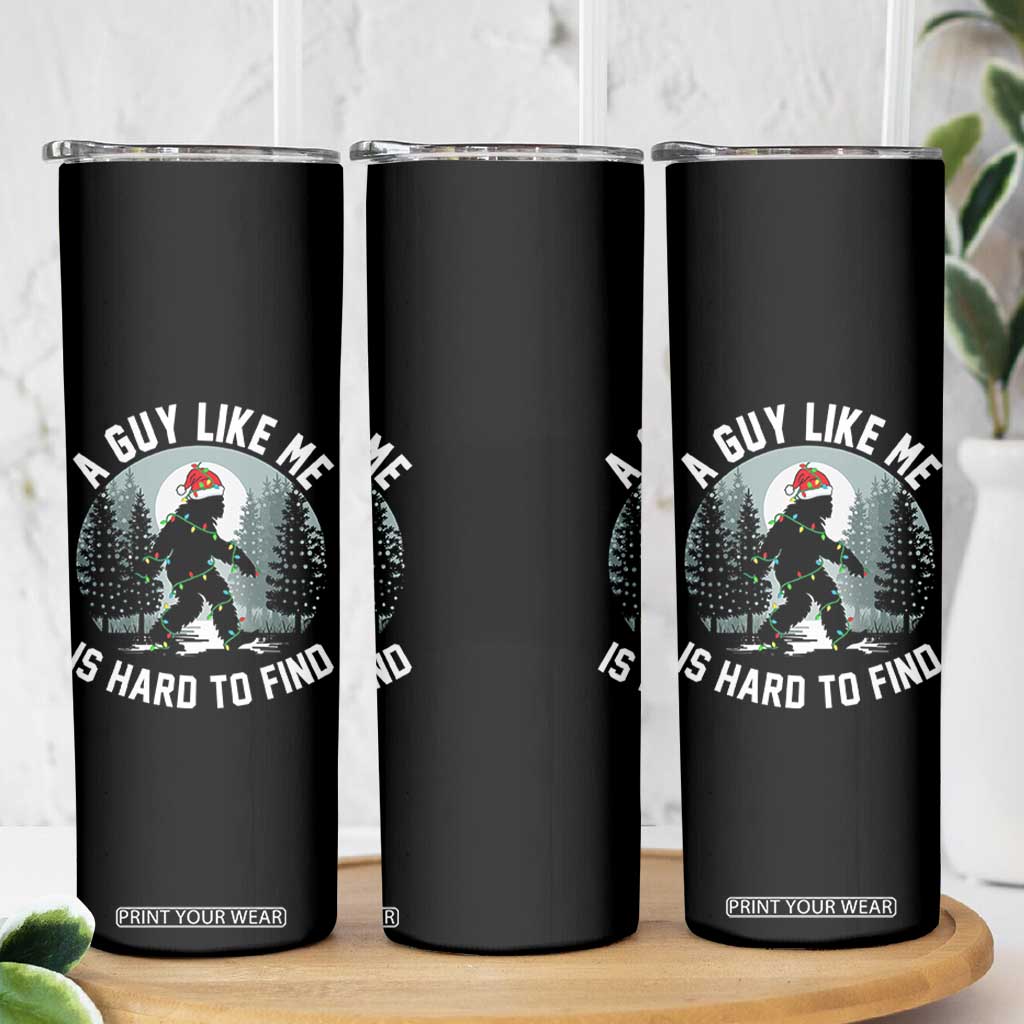 Funny Bigfoot Christmas Skinny Tumbler A Guy Like Me Is Hard To Find TS14 Print Your Wear