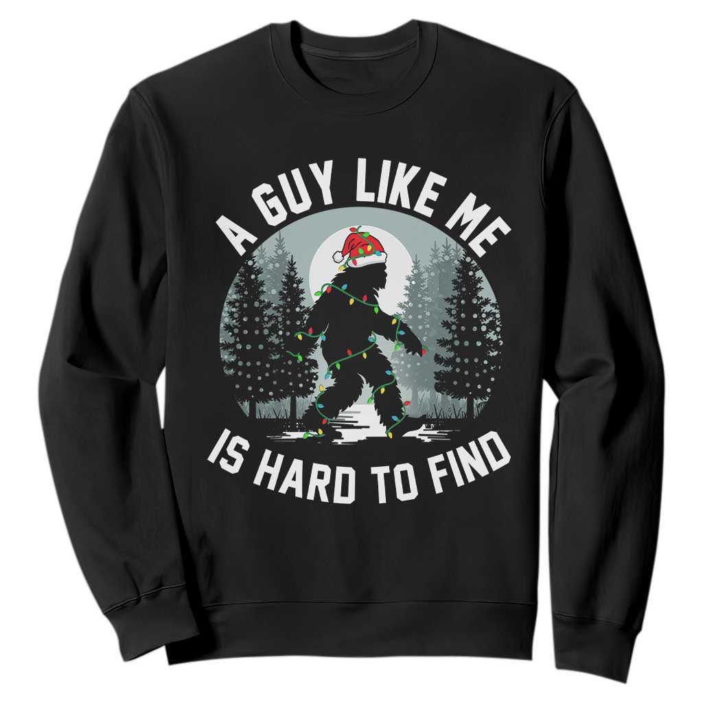 Funny Bigfoot Christmas Sweatshirt A Guy Like Me Is Hard To Find TS14 Black Print Your Wear
