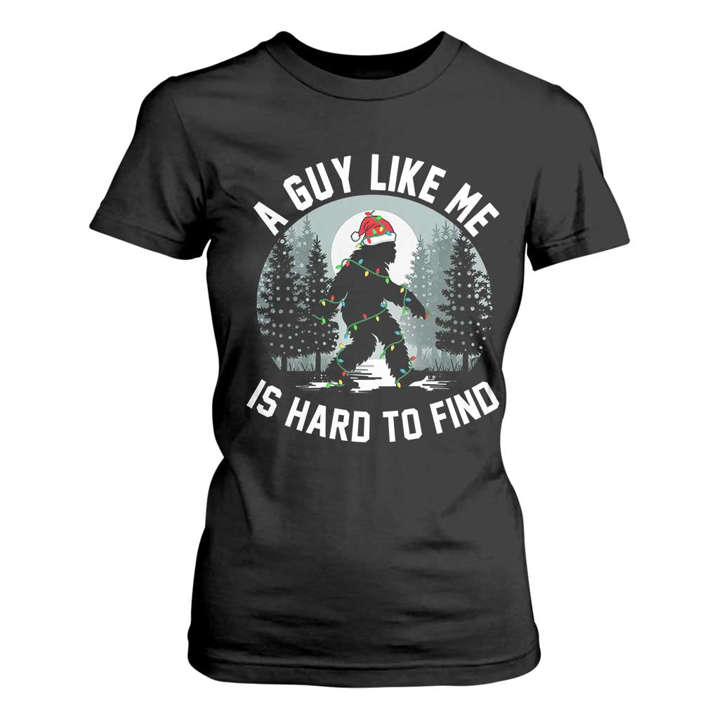 Funny Bigfoot Christmas T Shirt For Women A Guy Like Me Is Hard To Find TS14 Black Print Your Wear