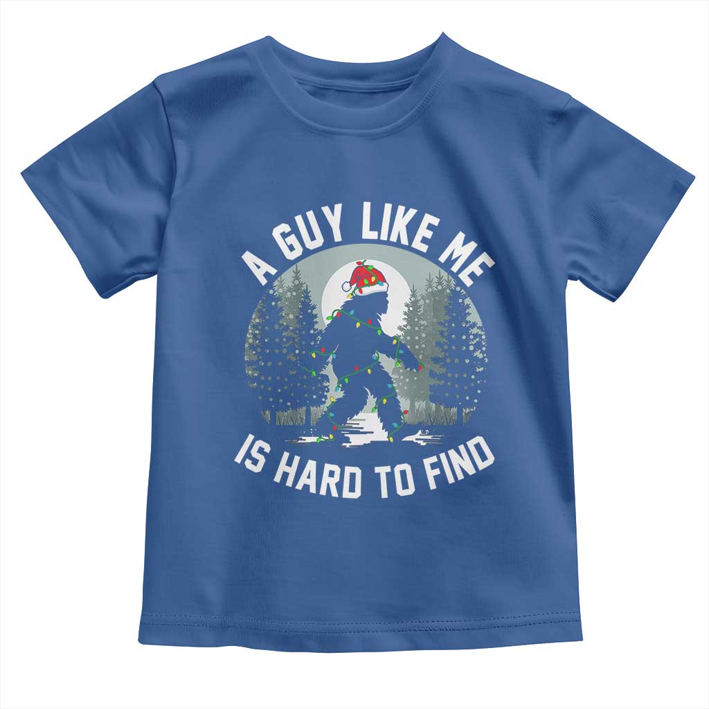 Funny Bigfoot Christmas Toddler T Shirt A Guy Like Me Is Hard To Find TS14 Royal Blue Print Your Wear